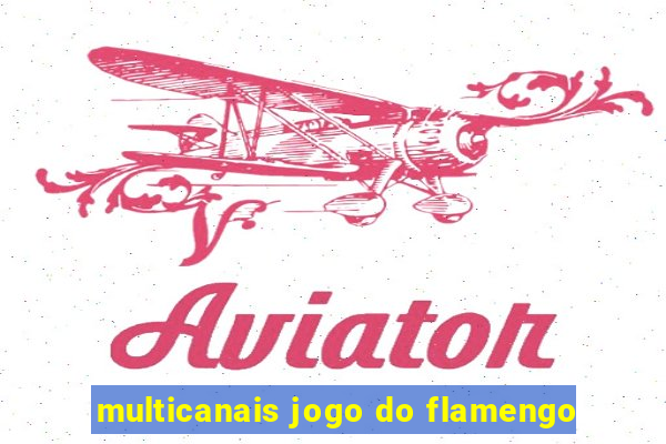 multicanais jogo do flamengo